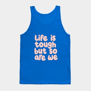 Life is Tough But So Are We in green and peach Tank Top